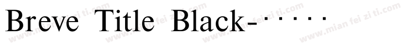 Breve Title Black字体转换